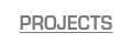 PROJECTS